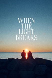 دانلود فیلم When the Light Breaks 2024 با زیرنویس فارسی چسبیده دانلود فیلم When the Light Breaks 2024 با زیرنویس فارسی چسبیده